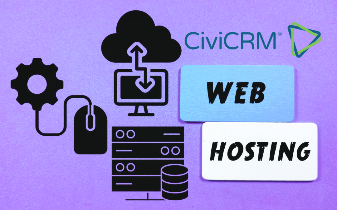 Choosing the Best Hosting Solution for Your CiviCRM Implementation