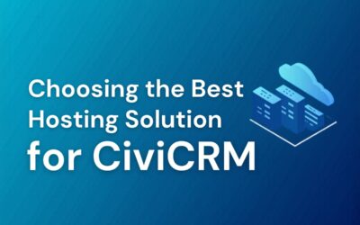 Choosing the Best Hosting Solution for Your CiviCRM Implementation